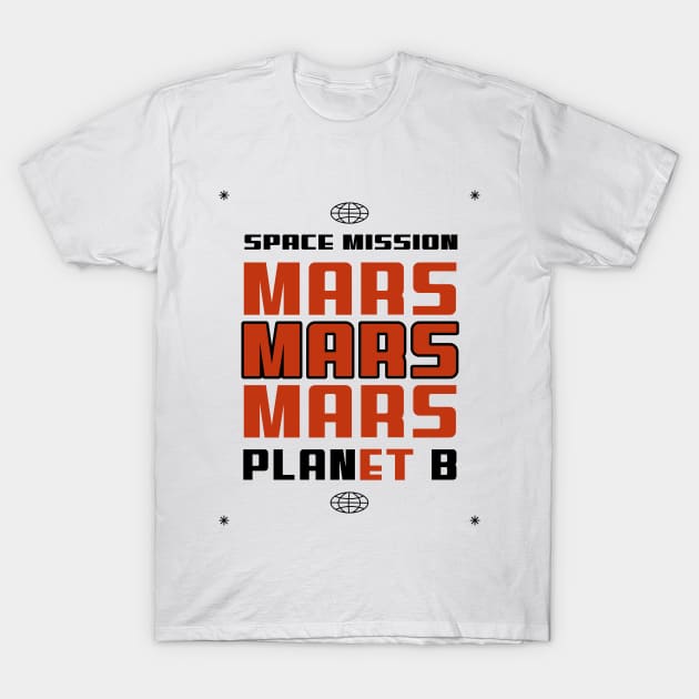 🚀 Space Mission to Mars, PLANet B, Space Exploration Design T-Shirt by Pixoplanet